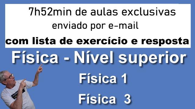 Curso Fsica nvel superior - enviado somente por e-mail