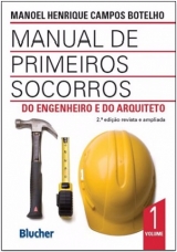 MANUAL DE PRIMEIROS SOCORROS DO ENGENHEIRO E DO ARQUITETO - Volume I