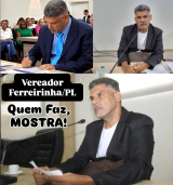 Vereador Ferreirinha/PL (QUEM FAZ, MOSTRA)
